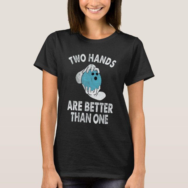 Two Hands Are Better Than One   Two Handed Bowling T Shirt (Framsida)