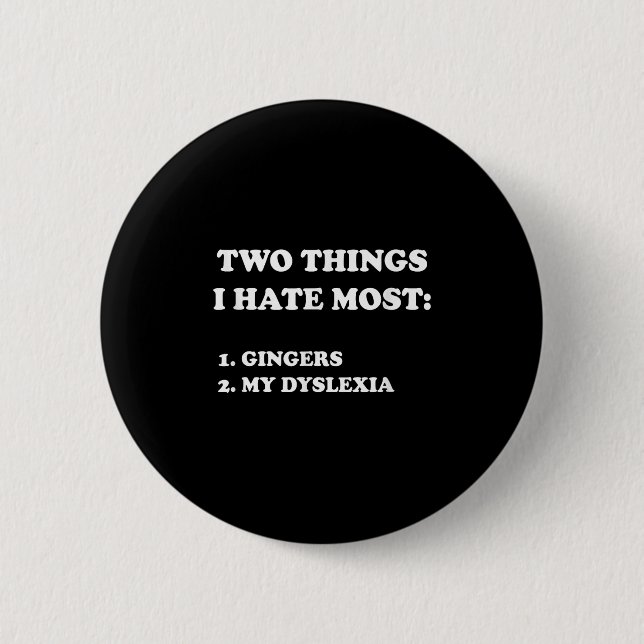 Two Things I Hate Most Gingers And My Dyslexia  Knapp (Framsida)