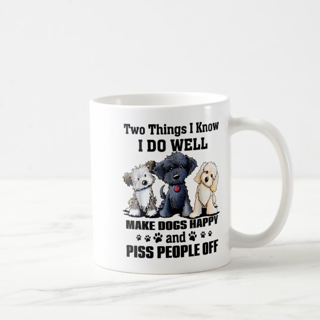 Two Things I Know I Do Well Make Dogs Happy Funny  Kaffemugg (Höger)
