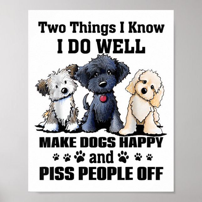 Two Things I Know I Do Well Make Dogs Happy Funny  Poster (Framsidan)