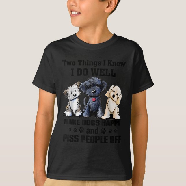 Two Things I Know I Do Well Make Dogs Happy Funny  T Shirt (Framsida)
