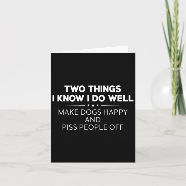Two Things I Know I Do Well Make Dogs Happy People Kort (Framsida)
