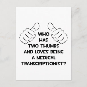 Two Thumbs .. Medical Transcriptionist Vykort