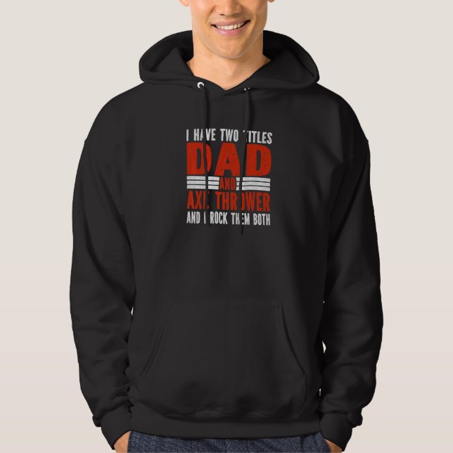 Two Titles Dad and Axe Thrower Axe Throwing   Hoodie (Framsida)