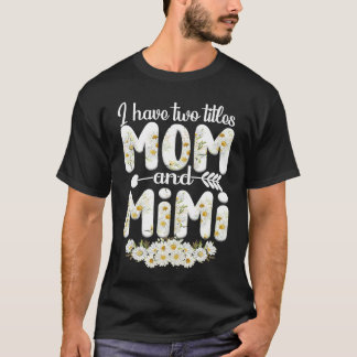 Two Titles Mom And Mimi Mothers Day Mama Mommy T Shirt
