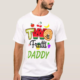Twotti Fruitti Birthday Girl | Pappa T-Shirt