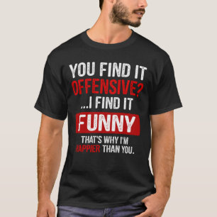 Tycker du att det är stötande? Jag tycker att de T Shirt
