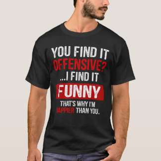 Tycker du att det är stötande? Jag tycker att det  T Shirt