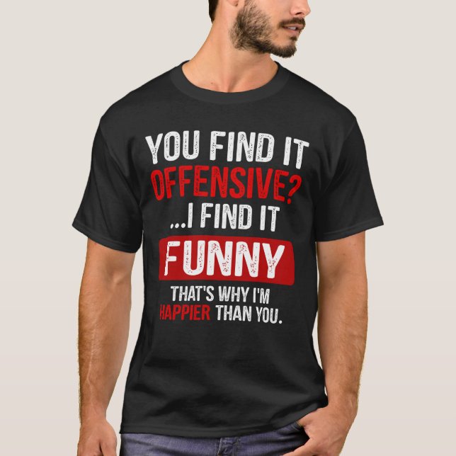 Tycker du att det är stötande? Jag tycker att det  T Shirt (Framsida)