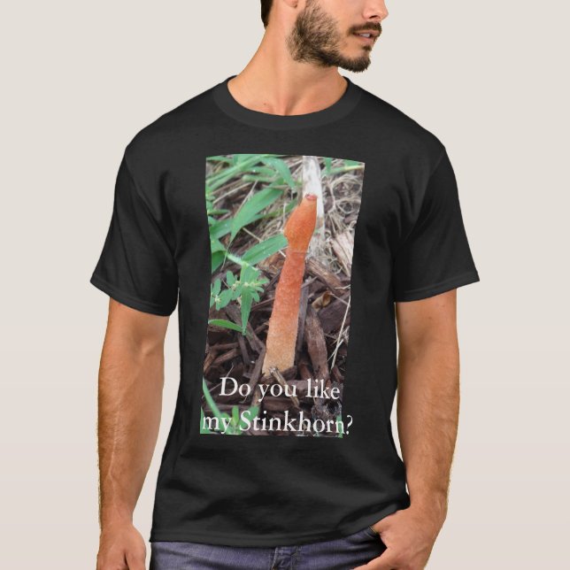 Tycker du om min Stinkhorn? Mushroom Enthusiast Tee Shirt (Framsida)