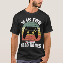 Tydlig valentins dag Quote v är för videospel T Shirt