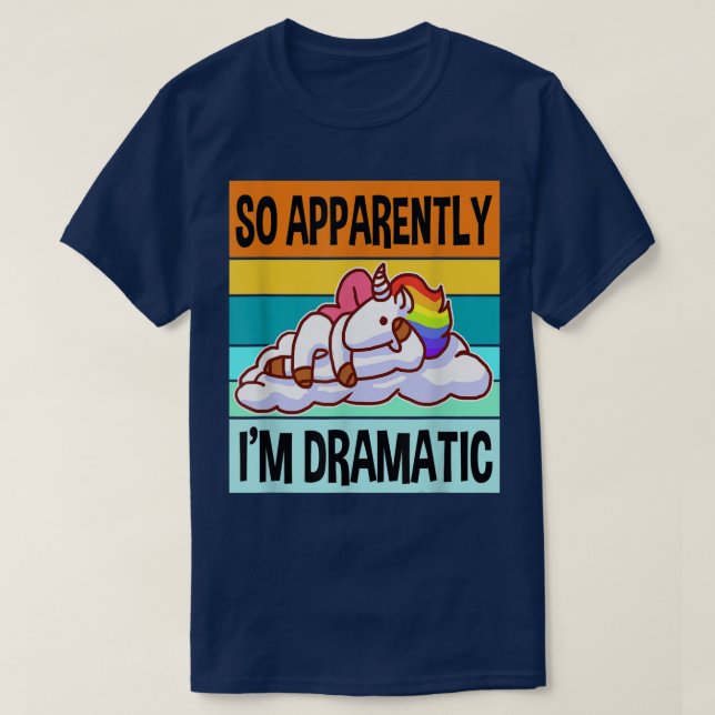 Tydligen är jag DramaticQueen Drama Best Unicorn T Shirt (Design framsida)