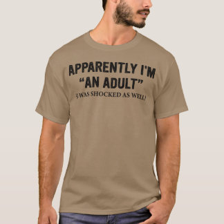 Tydligen-är-jag-en-vuxen-jag-var-chockad-också - v t shirt