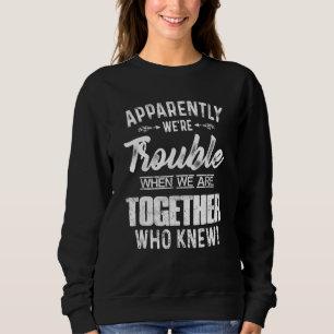 Tydligen är vi problematiska när vi är tillsammans t shirt