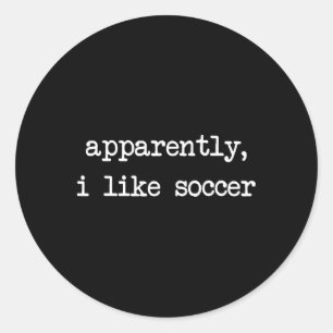 Tydligen gillar jag fotboll, fotbollssäsong, rolig runt klistermärke