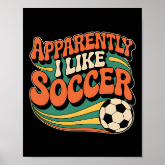Tydligen gillar jag fotboll Groovy fotbollsentusia Poster