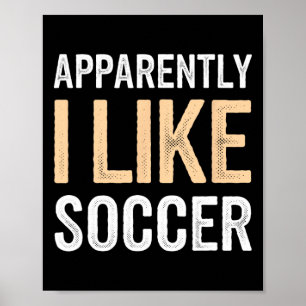 Tydligen gillar jag fotbollslag spelare fotboll fa poster