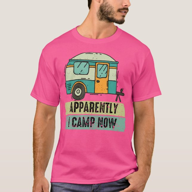 Tydligen har jag kamp nu första Camping Camper Ret T Shirt (Framsida)