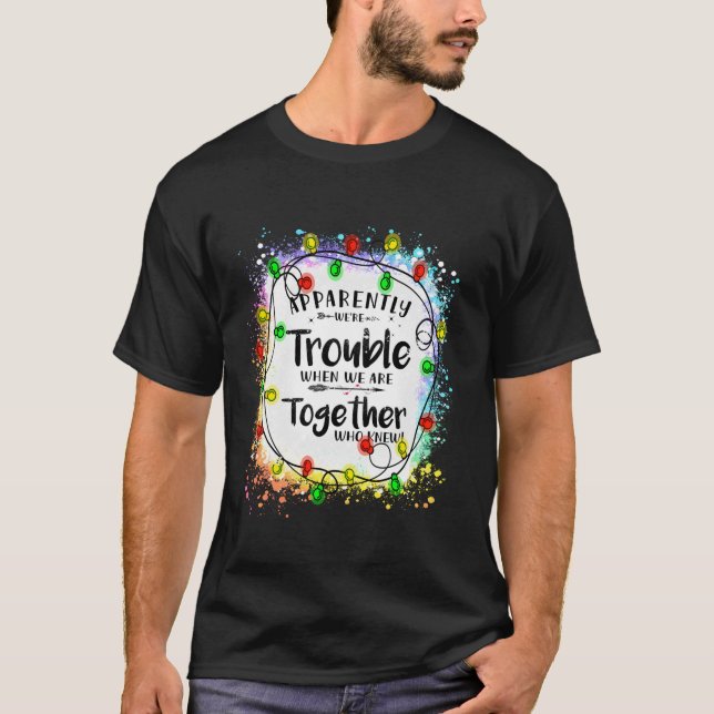 Tydligen har vi problem när vi är tillsammans med  t shirt (Framsida)