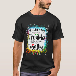 Tydligen har vi problem när vi är tillsammans med  t shirt