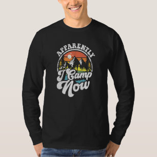 Tydligen så är jag nu Camp Camping Hiking Camper R T Shirt