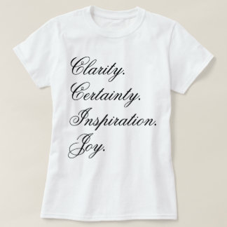 "Tydlighet. Säkerhet. Inspiration. Glädje." i kurs T Shirt