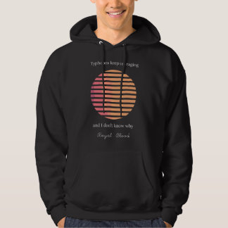 Tyfoner Fortsätter Komma & Jag Vet Inte Varför Hoodie