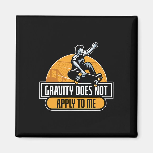Tyngdlagen Gäller Inte För Mig Cool Skateboard  Magnet (Framsidan)