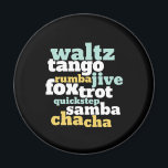 Typ av Ballroom Dance Waltz Tango Foxtrot Samba Magnet<br><div class="desc">Waltz Tango Rumba Jive Foxtrot Quickstep Samba Chacha Dance. Lustigt dansmönster för dem som kärlek ska dansa med musiken. Coola och enkla varor för professionell dansare som är tränade i alla typer av balrumsdans. Perfekt för att fira dansföreställningar på nationaldagstidningen. Underbar julklapp och födelsedagspresent för familj och vänner.</div>