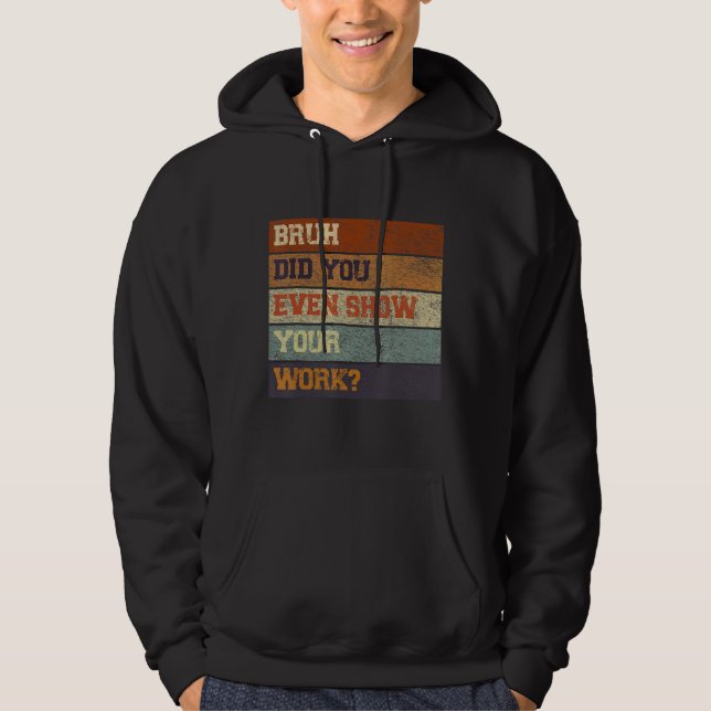 Typ visade du ditt arbete ens testdag lärare  hoodie (Framsida)