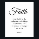 Typografi Black & White Faith är ämnet Poster<br><div class="desc">Typografi Black & White Faith är Poster Scripture. Svart text - "Nu är tron det ämne som sak hoppas på, beviset på sak som inte syns" från Hebrekkapitel 11 versa 1 (från Kung James Bible - kan ersättas med din föredragna översättning). En enkel elegant gör det lättare att lägga till...</div>