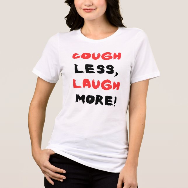 Typografi Design Hosta mindre, Skratt mer! T Shirt (Framsida)