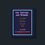 Typografi - inspirationsoffert för komprimering canvastryck<br><div class="desc">Ett inspirerande citat som lyder: Våra sorg och sår läks bara när vi rör dem med medkänsla. Designen användor typografi som en form av konstnärligt uttryck. Designad att lyfta, trösta och motivera.</div>