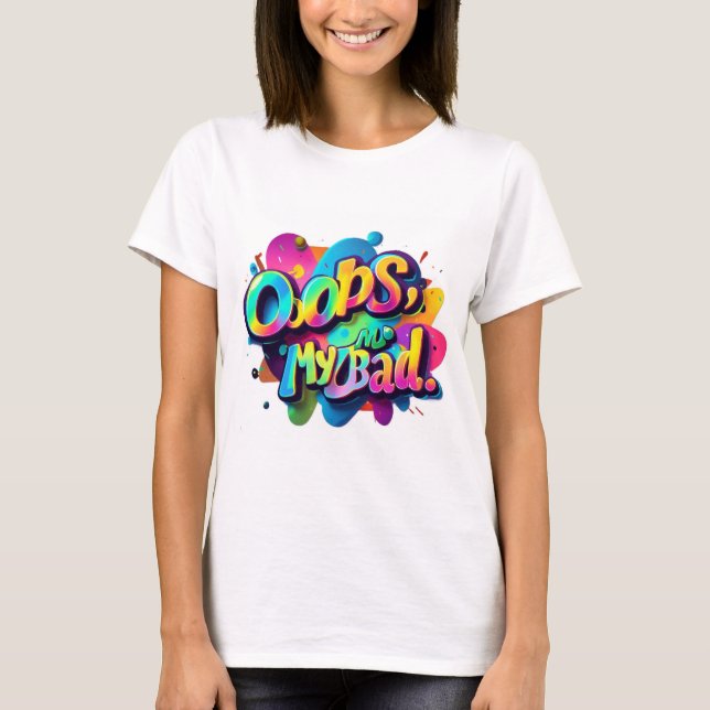 Typografi TShirt-Roligt - Oops, My Bad Design T Shirt (Framsida)