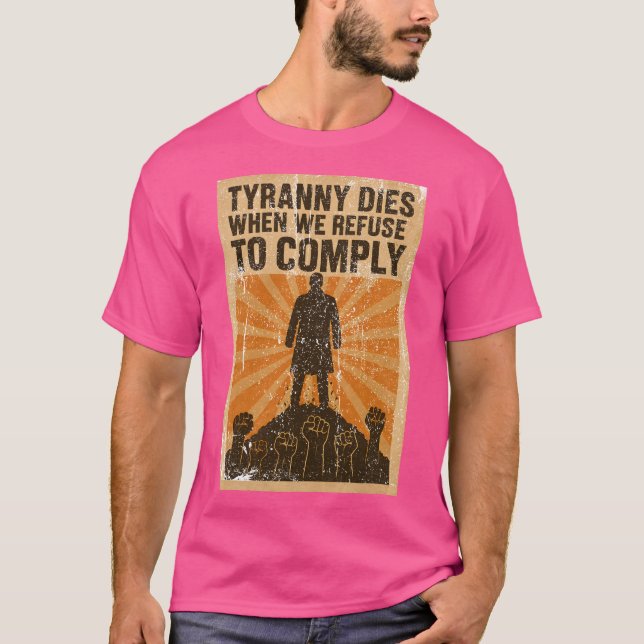 Tyrannin dör när vi vägrar att uppfylla t shirt (Framsida)