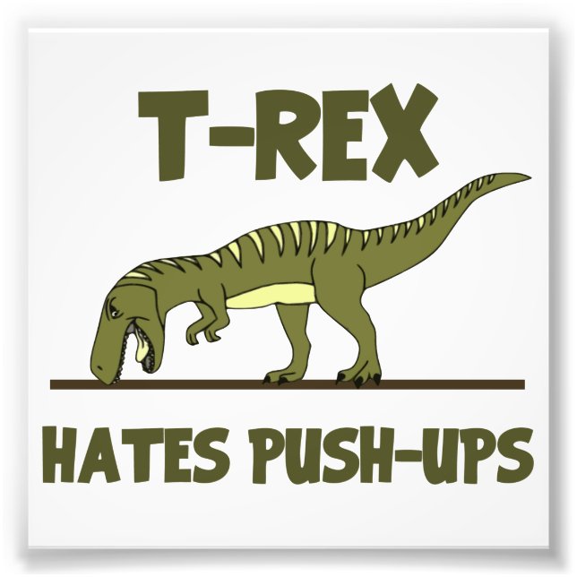 Tyrannosaurus Rex Dinosaur Hates Push UPS Fototryck (Framsidan)