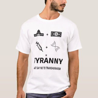 TYRANNY SÄG BARA NEJ TILL TRANSHUMANISM T SHIRT