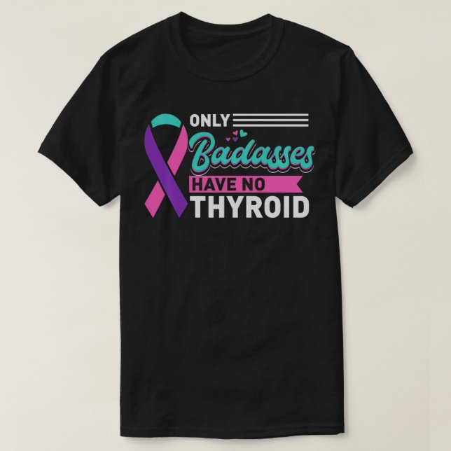 Tyreoidektomi endast Badass har ingen sköldkörtelc T Shirt (Design framsida)