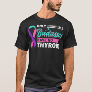 Tyreoidektomi endast Badass har ingen sköldkörtelc T Shirt
