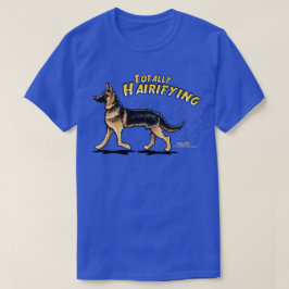 Tysk schepherd Totally Hairifying T-Shirt