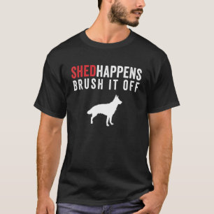 Tysk Shepherd Hund Shed Happens pensel det inte få T Shirt