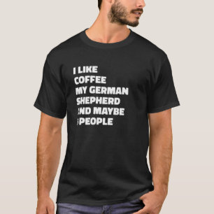 Tysk Shepherd Hundägare Coffee Funny Say T Shirt