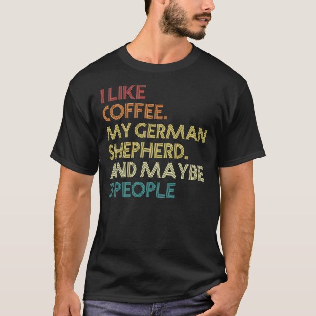 Tysk Shepherd Owner Hund Coffee Sarcastic Souting T Shirt (Framsida)
