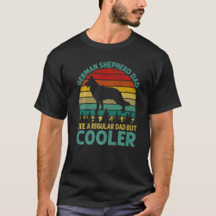 Tysk Shepherd Pappa som en vanlig Pappa men kylare T Shirt