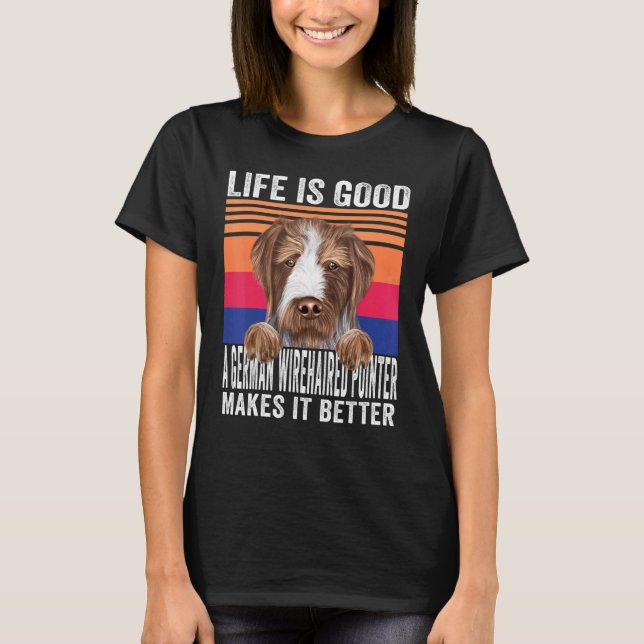 Tysk strävhårig pointer gör ditt liv bra Vi T Shirt (Framsida)
