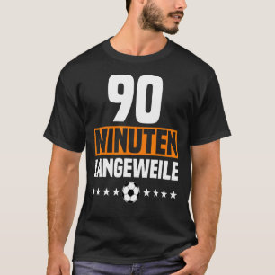 Tyska 90 minuters Boredom Anti Soccer Fläkt Outfit T Shirt