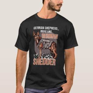 Tyska shepherd Mer som tyska Shedder Hundägare T Shirt