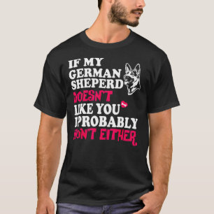 Tyska shepherd My Sheperd gillar dig inte T Shirt
