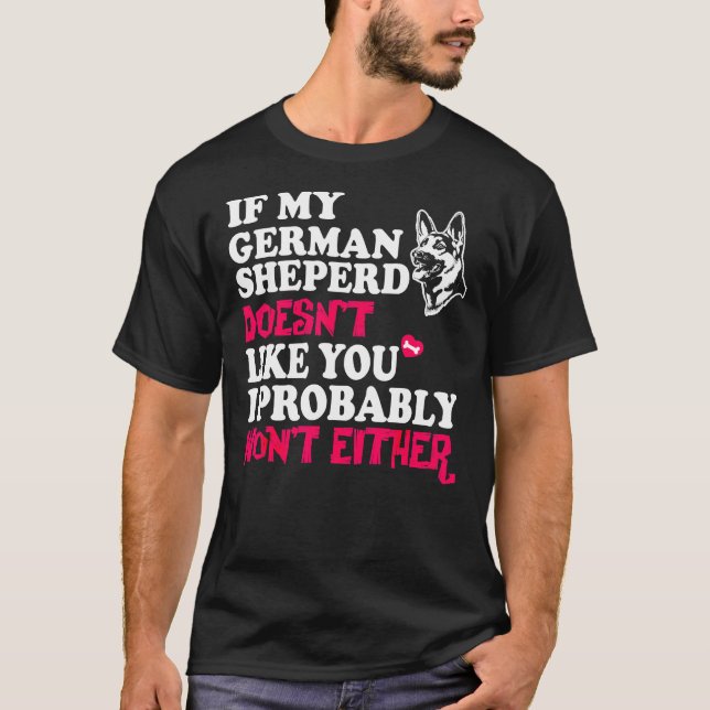 Tyska shepherd My Sheperd gillar dig inte T Shirt (Framsida)