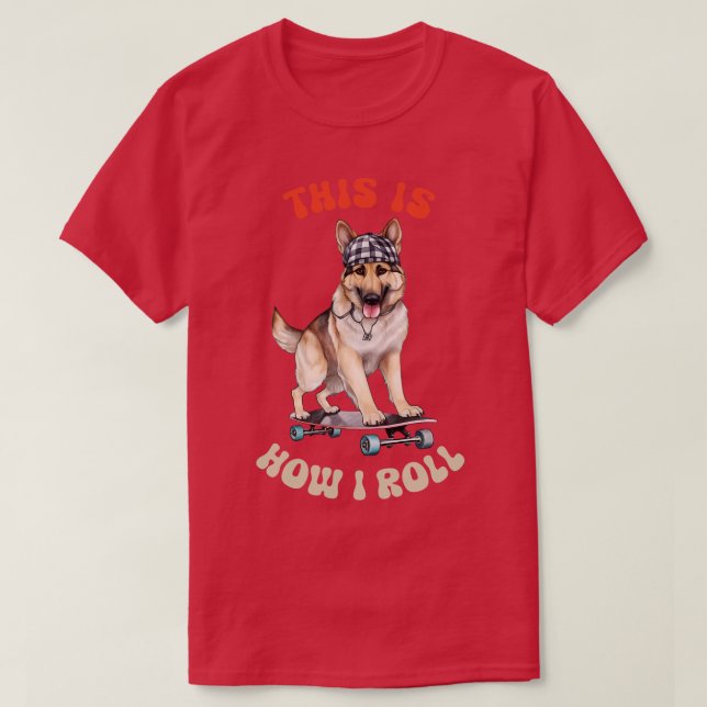 Tyska shepherd Så här rullar jag T Shirt (Design framsida)